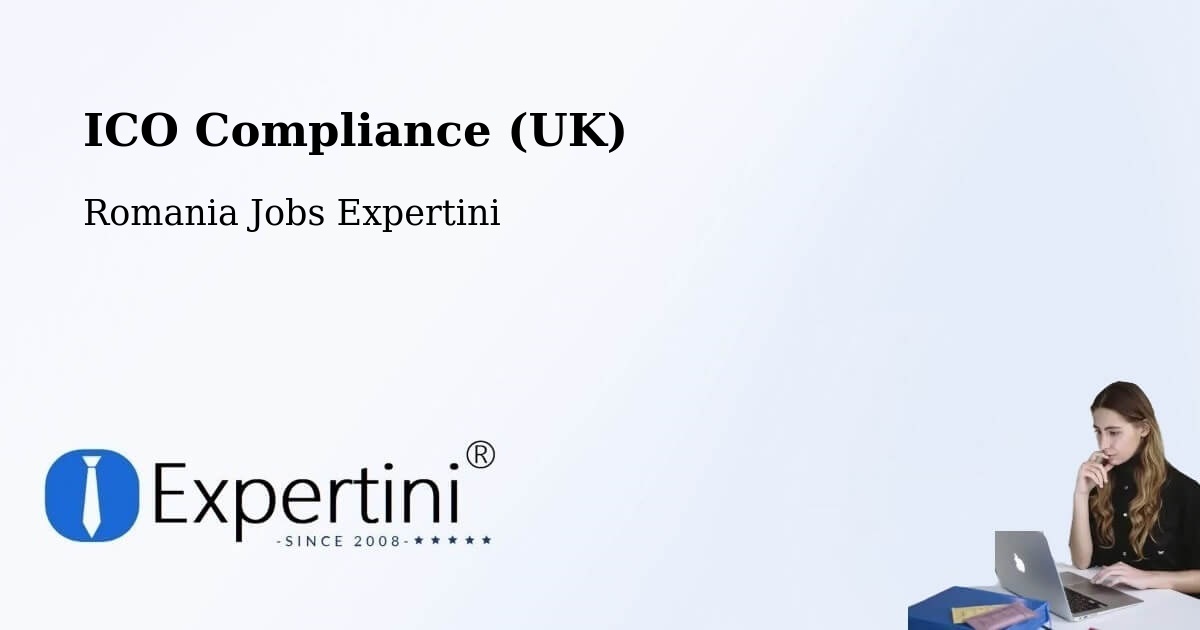 UK Data Protection & ICO Compliance – Amărăşti - Romania Jobs Expertini